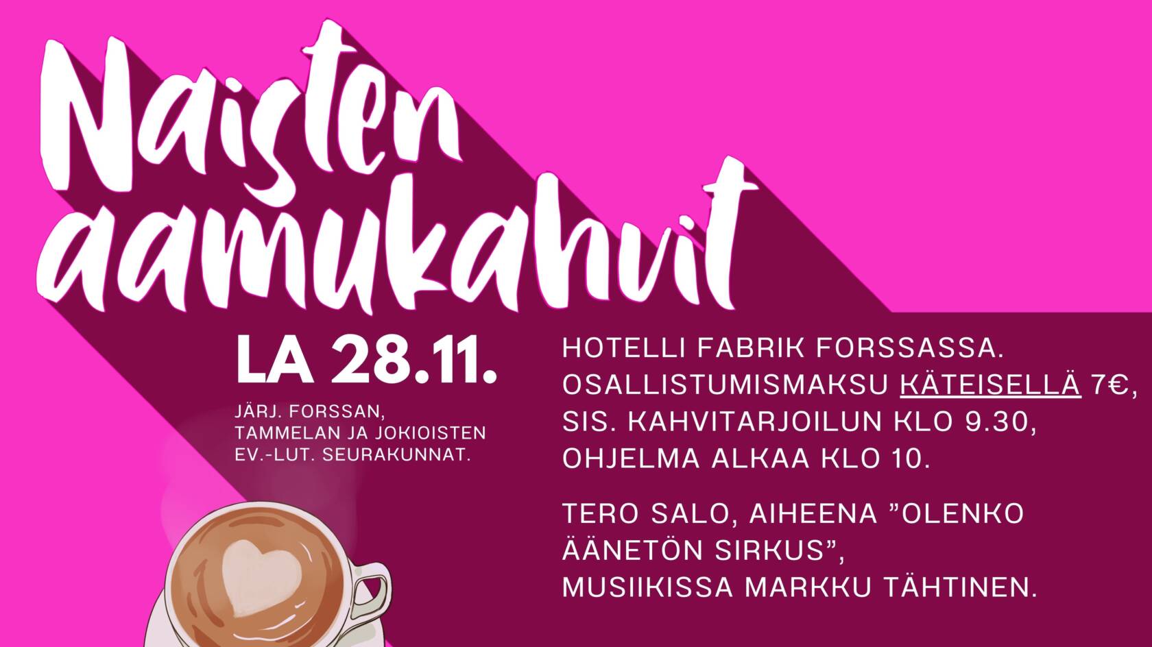 Naisten aamukahvien mainos, lauantaina 28.11. tarjoilu alkaen klo 9.30 Hotelli Fabrik Forssassa.